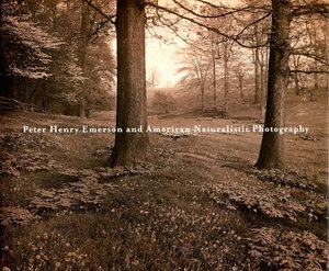 Peter Henry Emerson and American Naturalistic Photography