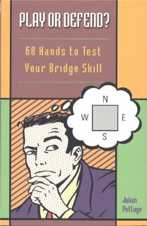 Play or Defend?: 68 Hands to Test Your Bridge Skills