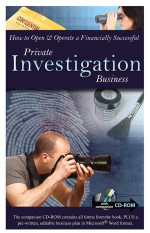 How to Open and Operate a Financially Successful Private Investigation Business: With Companion CD-ROM