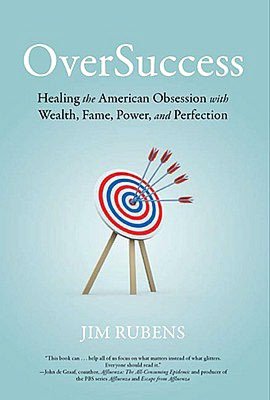 OverSuccess: Healing the American Obsession with Wealth, Fame, Power, and Perfection