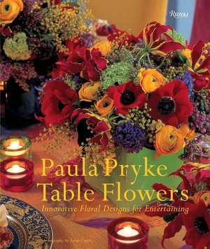 Table Flowers: Innovative Floral Designs for Entertaining