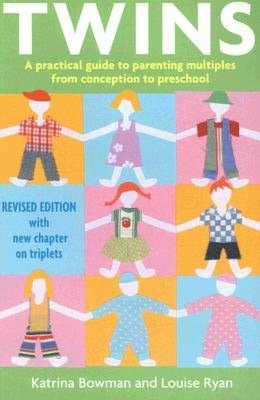 Twins: A Practical Guide to Parenting Multiples from Conception to Two Years Old