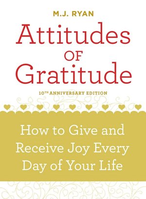 Attitudes of Gratitude, 10th Anniversary Edition How to Give and Receive Joy Every Day of Your Life