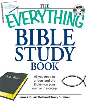 Everything Bible Study Book: All you need to understand the Bible--on your own or in a group