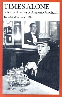 Times Alone: Selected Poems of Antonio Machado