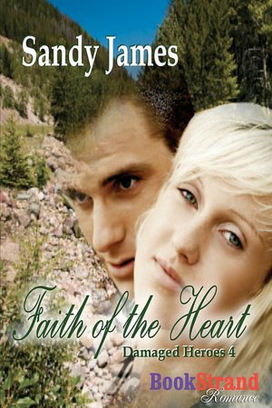 Faith Of The Heart [Damaged Heroes 4] (Bookstrand Publishing)