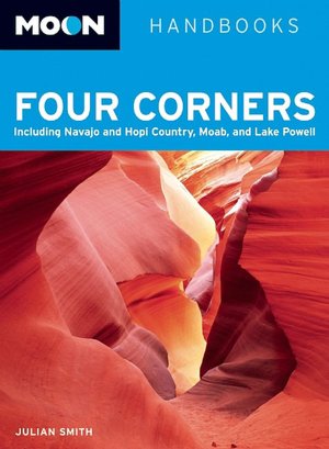 Moon Four Corners: Including Navajo and Hopi Country, Moab, and Lake Powell