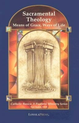 Sacramental Theology: Means of Grace, Ways of Life