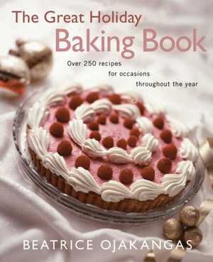 The Great Holiday Baking Book: Over 250 Recipes for Occasions Throughout the Year