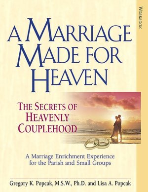 A Marriage Made for Heaven (Couple Workbook): The Secrets of Heavenly Couplehood