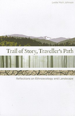 Trail of Story, Travellers' Path: Reflections on Ethnoecology and Landscape