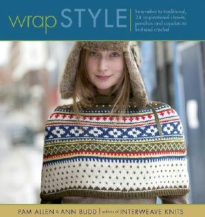Wrap Style: Innovative to Traditional, 24 Inspirational Shawls, Ponchos, and Capelets to Knit and Crochet
