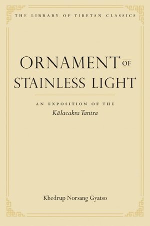 Ornament of Stainless Light: An Exposition of the Kalachakra Tantra