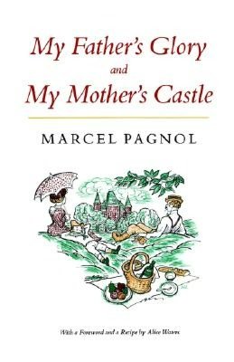 My Father's Glory and My Mother's Castle: Marcel Pagnol's Memories of Childhood