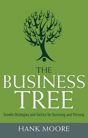The Business Tree: Growth Strategies and Tactics for Surviving and Thriving