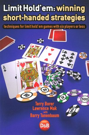 Best free ebook downloads kindle Limit Hold'em: Winning Short-handed Strategies 9781904468370 by Terry Borer, Barry Tanenbaum, Lawrence Mak