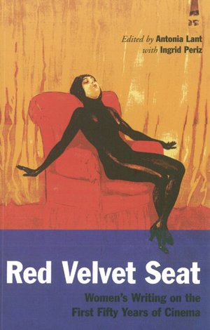 Red Velvet Seat: Women's Writings on the First Fifty Years of Cinema