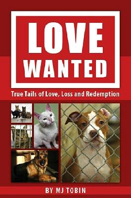 Love Wanted: True Tails of Love, Loss and Redemption