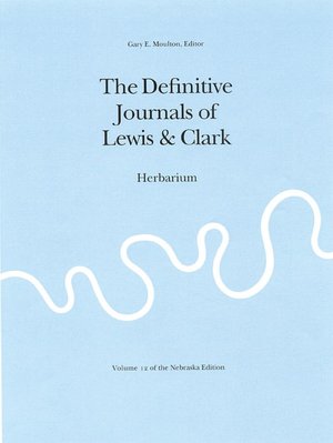 The Journals of the Lewis and Clark Expedition, Volume 12: Herbarium of the Lewis and Clark Expedition
