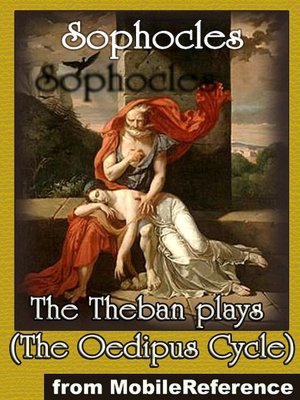 The Theban Plays : (The Oedipus Cycle - Including Oedipus the King, Oedipus at Colonus and Antigone)