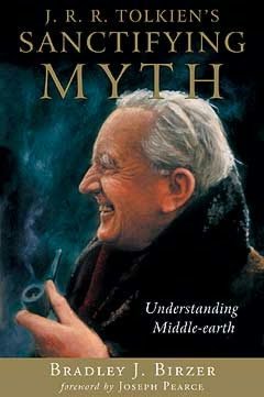 J.R.R. Tolkien's Sanctifying Myth: Understanding Middle-Earth