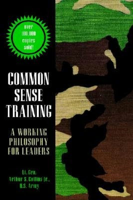 Epub books free download for ipad Common Sense Training: A Working Philosophy for Leaders by Arthur S. Collins, LT Gen Collins 9780891416760 CHM