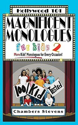 Magnificent Monologues for Kids 2: ''More Kids' Monologues for Every Occasion!''