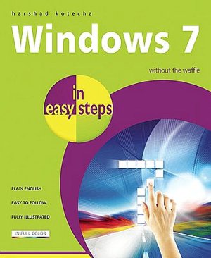 Windows 7 in Easy Steps: Without the Waffle