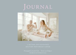 Journal: A Mother and Daughter's Recovery From Breast Cancer
