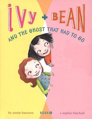 Ivy and Bean and the Ghost That Had to Go (Ivy and Bean Series #2)