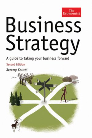 Business Strategy: A Guide to Taking Your Business Forward