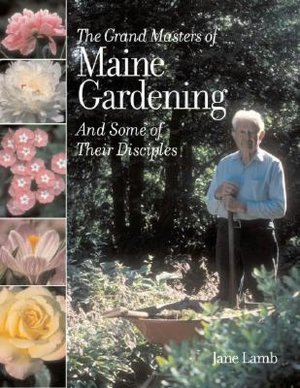 Grand Masters of Maine Gardening: And Some of Their Disciples
