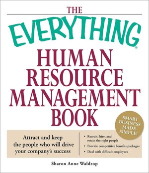Everything Human Resource Management Book: Attract and keep the people who will drive your company's success