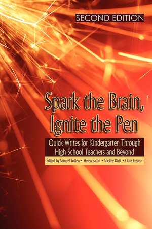 Spark the Brain, Ignite the Pen Quick Writes for Kindergarten Through High School and Beyond
