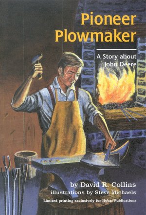 Pioneer Plowmaker: A Story about John Deere