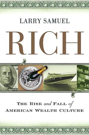 Rich: The Rise and Fall of American Wealth Culture