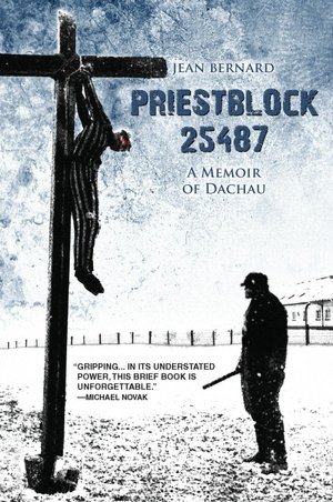 Priestblock 25487: A Memoir of Dachau