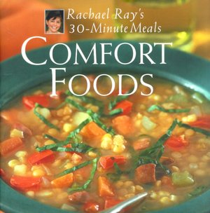 Comfort Foods : Rachael Ray's 30-Minute Meals