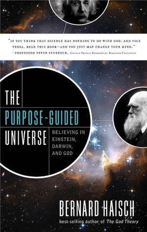 The Purpose-Guided Universe: Believing In Einstein, Darwin, and God