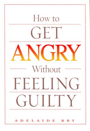 How to Get Angry Without Feeling Guilty