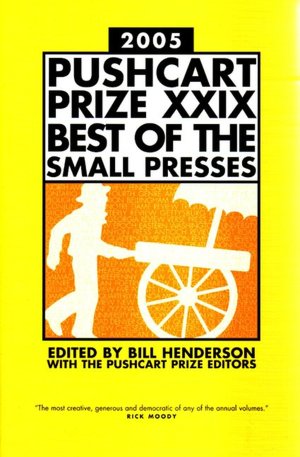 The Pushcart Prize XXXI: Best of the Small Presses (2007 Edition) (Pushcart Prize: Best of the Small Presses) Bill Henderson