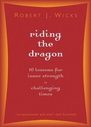 Riding the Dragon: 10 Lessons for Inner Strength in Challenging Times