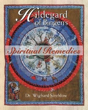 Free popular books download Hildegard of Bingen's Spiritual Remedies English version 9780892819850 by Dr. Wighard Strehlow PDF DJVU CHM