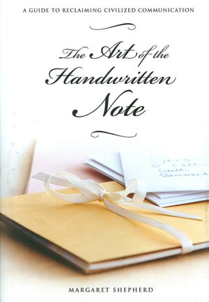 The Art of the Handwritten Note: A Guide to Reclaiming Civilized Communication