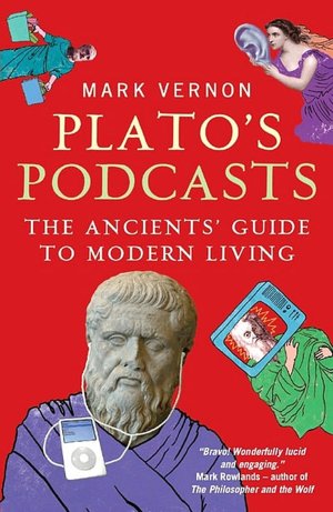 Plato's Podcasts: The Ancients' Guide To Modern Living
