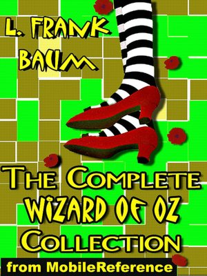 The Complete Wizard of Oz Collection: All 15 Books, including The Wonderful Wizard of Oz, Ozma of Oz, The Emerald City of Oz, and MORE