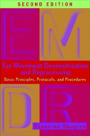 Eye Movement Desensitization and Reprocessing,Second Edition