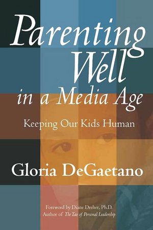 Parenting Well in a Media Age: Keeping Our Kids Human