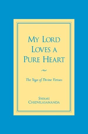 My Lord Loves a Pure Heart: The Yoga of Divine Virtues