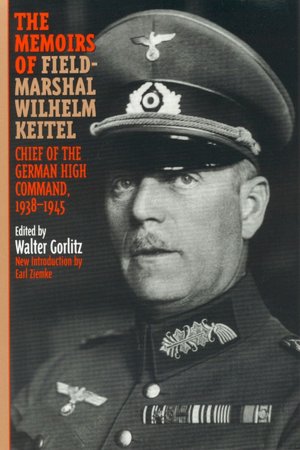 Memoirs of Field-Marshal Wilhelm Keitel: Chief of the German High Command, 1938-1945